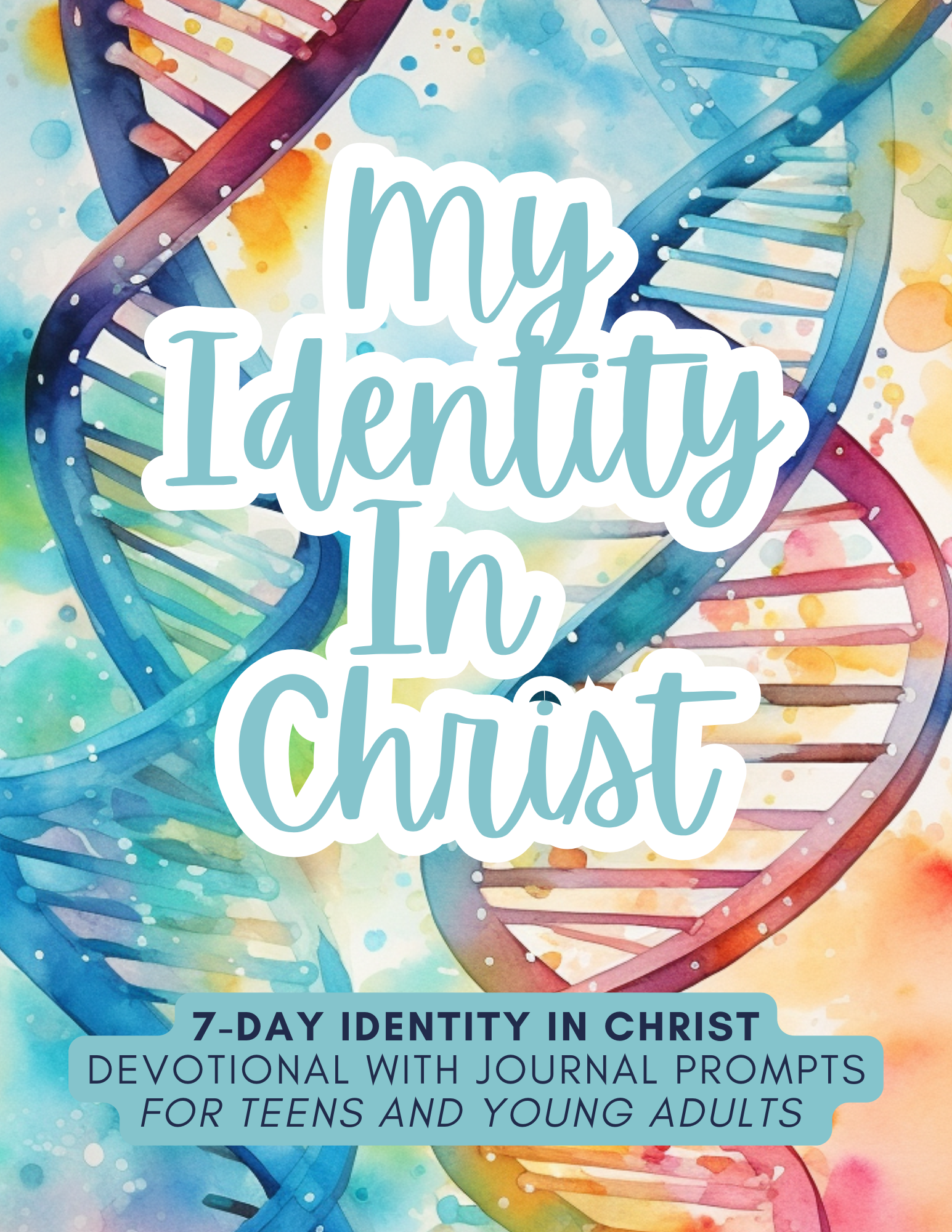Who God Says You Are: A 7-Day Mini-Devotional for Teens & Young Adults